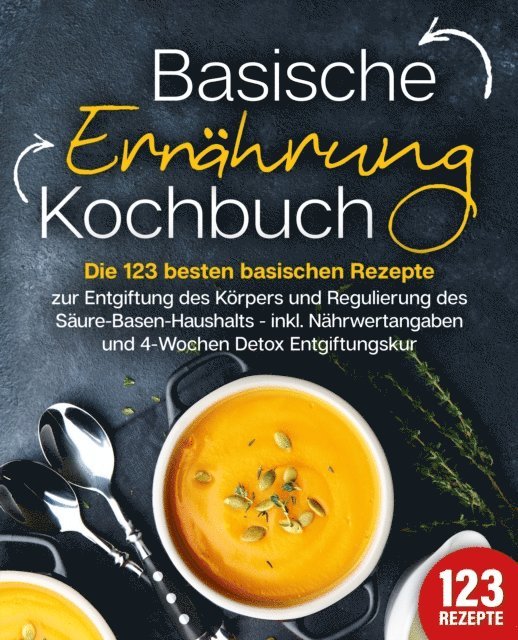 Kitchen King - Basische Ernährung Kochbuch: Die 123 besten basischen Rezepte zur Entgiftung des Körpers und Regulierung des Säure-Basen-Haushalts (inkl. Nährwertangaben und 4-Wochen Detox Entgiftungskur), E-bok. Tillgänglighet: Lägg i varukorg