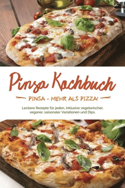 Francesco Russo - Pinsa Kochbuch: Pinsa - mehr als Pizza! Leckere Rezepte für jeden, inklusive vegetarischer, veganer, saisonaler Variationen und Dips, E-bok