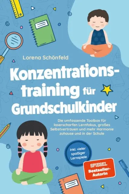 Lorena Schonfeld - Konzentrationstraining für Grundschulkinder: Die umfassende Toolbox für laserscharfen Lernfokus, großes Selbstvertrauen und mehr Harmonie zuhause und in der Schule - inkl. vieler spaßiger Lernspiele, E-bok. Tillgänglighet: Lägg i varukorg