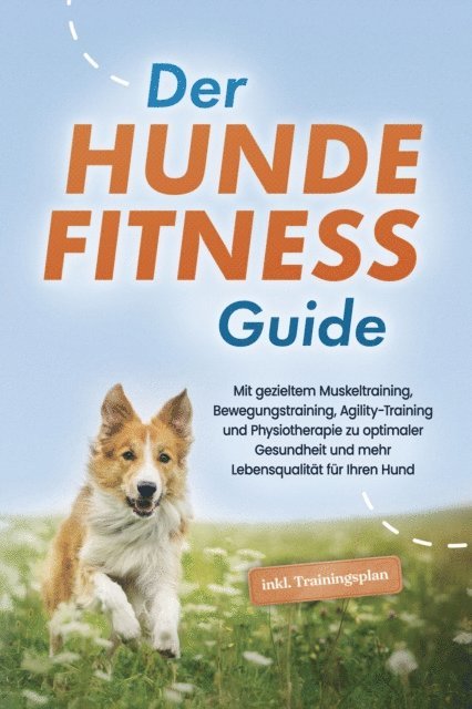 Jens Kortlang - Der Hundefitness Guide: Mit gezieltem Muskeltraining, Bewegungstraining, Agility-Training und Physiotherapie zu optimaler Gesundheit und mehr Lebensqualität für Ihren Hund - inkl. Trainingsplan, E-bok. Tillgänglighet: Lägg i varukorg