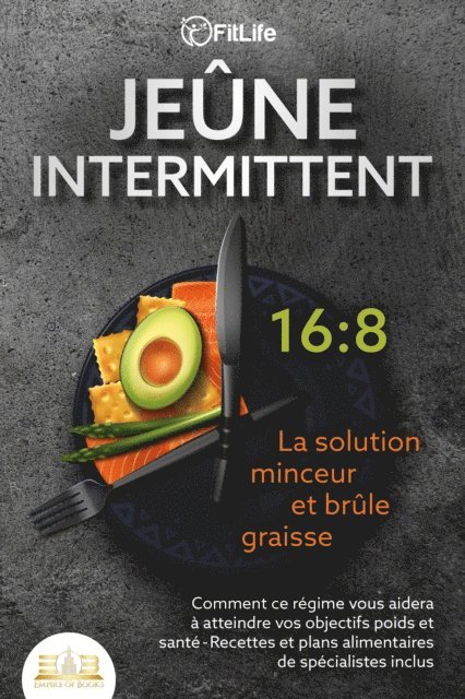 Fit Life - JEÛNE INTERMITTENT - La solution minceur et brûle graisse: Comment ce régime vous aidera à atteindre vos objectifs poids et santé- Recettes et plans alimentaires de spécialistes inclus, E-bok. Tillgänglighet: Lägg i varukorg