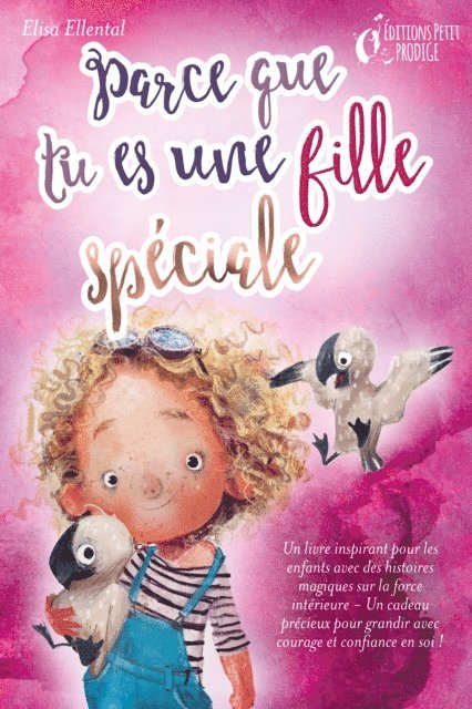 Elisa Ellental - Parce que tu es une fille unique : un livre remplit d'histoires pour enfants inspirées d'histoires magiques sur le courage, la force et la confiance en soi. Parfait pour apprendre à lire, s'entrainer à voix haute et lire toute seule., E-bok