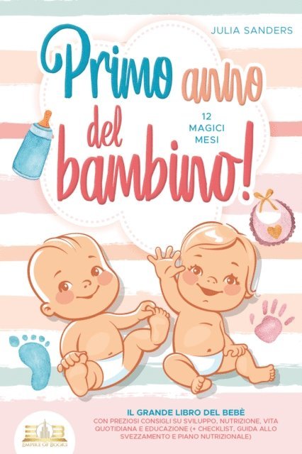 Julia Sanders - Primo anno del bambino! 12 magici mesi: Il grande libro del bebè con preziosi consigli su sviluppo, nutrizione, vita quotidiana e educazione (+ checklist, guida allo svezzamento e piano nutrizionale), E-bok. Tillgänglighet: Lägg i varukorg