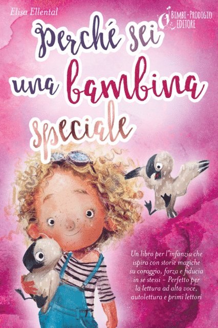 Elisa Ellental - Perché sei una bambina speciale: Un libro per l'infanzia che ispira con storie magiche su coraggio, forza e fiducia in se stessi - Perfetto per la lettura ad alta voce, autolettura e primi lettori, E-bok