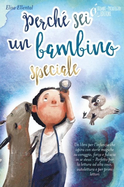 Elisa Ellental - Perché sei un bambino speciale: Un libro per l'infanzia che ispira con storie magiche su coraggio, forza e fiducia in se stessi - Perfetto per la lettura ad alta voce, autolettura e per primi lettori, E-bok