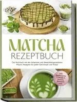 Julia Dellinger - Matcha Rezeptbuch: Das Kochbuch mit den leckersten und abwechslungsreichsten Matcha Rezepten für jeden Geschmack und Anlass - inkl. Backwaren, Frühstück, Snacks, Desserts uvm., Häftad. Tillgänglighet: Lägg i varukorg