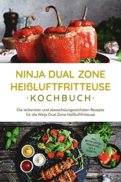 Marna Lehmann - Ninja Dual Zone Heißluftfritteuse Kochbuch: Die leckersten und abwechslungsreichsten Rezepte für die Ninja Dual Zone Heißluftfritteuse - inkl. Brotrezepten, Fingerfood, Dips & Desserts, E-bok. Tillgänglighet: Lägg i varukorg