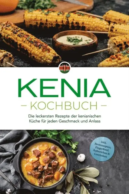 Joko Ouma - Kenia Kochbuch: Die leckersten Rezepte der kenianischen Küche für jeden Geschmack und Anlass - inkl. Brotrezepten, Fingerfood, Aufstrichen & Getränken, E-bok. Tillgänglighet: Lägg i varukorg