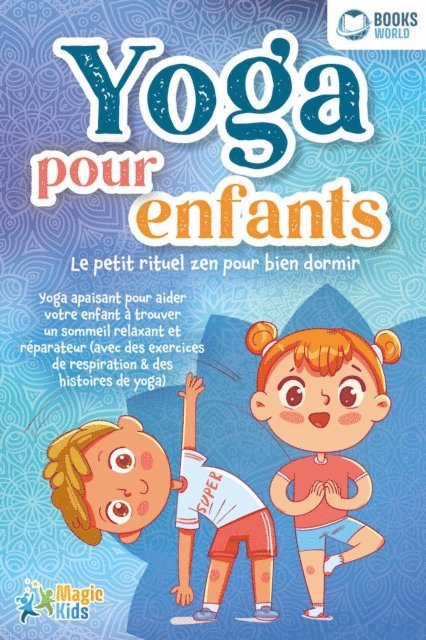 Magic Kids - Yoga pour enfants - Le petit rituel zen pour bien dormir: Yoga apaisant pour aider votre enfant a trouver un sommeil realxant et réparateur (avec des exercices de respiration & des histoires de yoga), E-bok. Tillgänglighet: Lägg i varukorg
