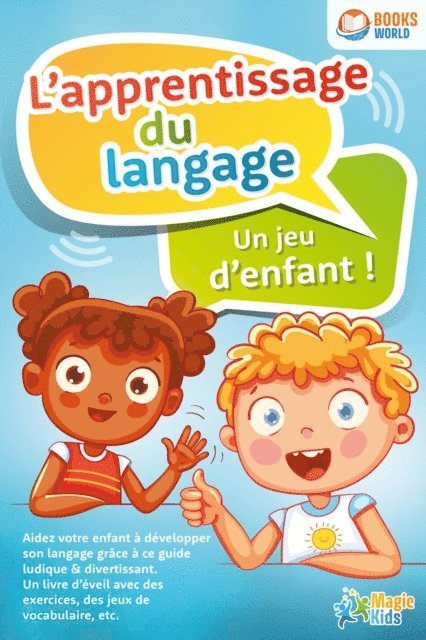Magic Kids - L'apprentissage du langage - Un jeu d'enfant: Aidez votre enfant à développer son langage grâce à ce guide ludique & divertissant, E-bok. Tillgänglighet: Lägg i varukorg