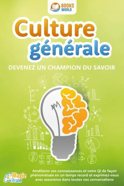 Magic Brain - Culture générale - Devenez un champion du savoir: Améliorez vos connaissances et votre QI de façon phénoménale en un temps record et exprimez-vous avec assurance dans toutes vos conversations, E-bok. Tillgänglighet: Lägg i varukorg