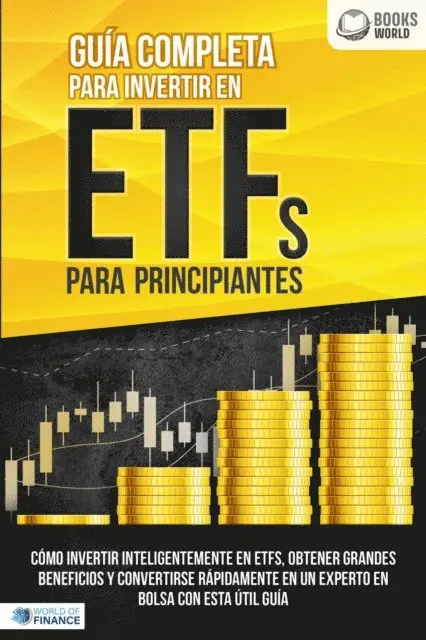 World of Finance - Guía completa para invertir en ETFs para principiantes: Cómo invertir inteligentemente en ETFs, obtener grandes beneficios y convertirse rápidamente en un experto en bolsa con esta útil guía, E-bok. Tillgänglighet: Lägg i varukorg