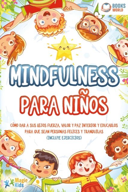 Magic Kids - Mindfulness para niños: Cómo dar a sus hijos fuerza, valor y paz interior y educarlos para que sean personas felices y tranquilas (incluye ejercicios), E-bok. Tillgänglighet: Lägg i varukorg