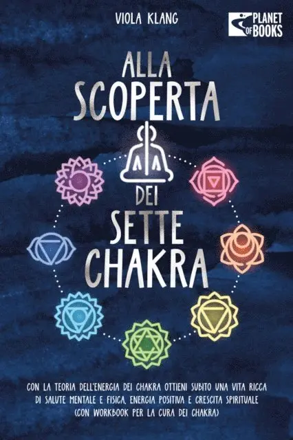 Viola Klang - Alla scoperta dei sette chakra: Con la teoria dell'energia dei chakra ottieni subito una vita ricca di salute mentale, energia positiva e crescita spirituale (con esercizi e la cura dei chakra), E-bok. Tillgänglighet: Lägg i varukorg