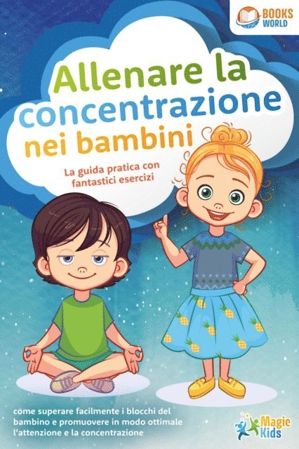 Magic Kids - Allenare la concentrazione nei bambini - La guida pratica con fantastici esercizi: come superare facilmente i blocchi del bambino e promuovere in modo ottimale l'attenzione e la concentrazione, E-bok. Tillgänglighet: Lägg i varukorg