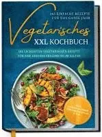 Laura Graf - Vegetarisches XXL Kochbuch - 365 einfache Rezepte für das ganze Jahr: Die leckersten vegetarischen Rezepte für eine gesunde Ernährung im Alltag - inkl. Saisonkalender, Ernährungsplan u.v.m., Inbunden. Tillgänglighet: Lägg i varukorg