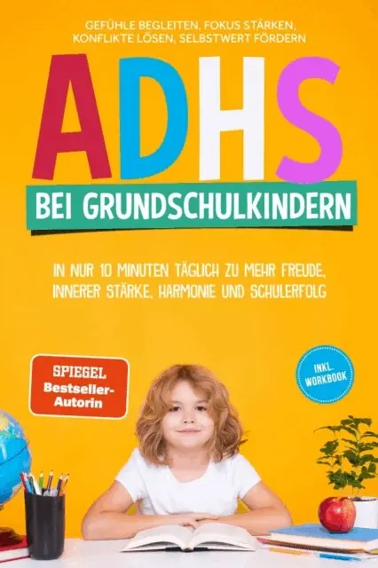 Lorena Schonfeld - ADHS bei Grundschulkindern: In nur 10 Minuten taglich zu mehr Freude, innerer Starke, Harmonie und Schulerfolg - Gefuhle begleiten, Fokus starken, Konflikte losen, Selbstwert fordern - inkl. Workbook, E-bok. Tillgänglighet: Lägg i varukorg