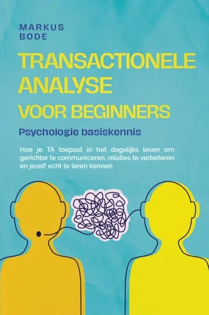 Markus Bode - Transactionele analyse voor beginners – Psychologie basiskennis: Hoe je TA toepast in het dagelijks leven om gerichter te communiceren, relaties te verbeteren en jezelf echt te leren kennen, E-bok. Tillgänglighet: Lägg i varukorg