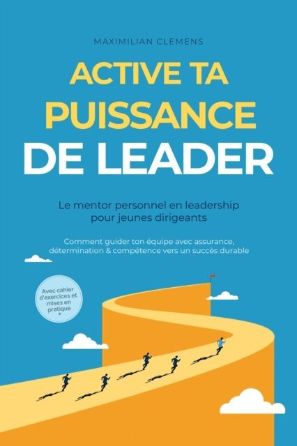 Maximilian Clemens - Active ta PUISSANCE de leader – Le mentor personnel en leadership pour jeunes dirigeants : Comment guider ton équipe avec assurance, détermination & compétence vers un succès durable – Avec cahier d'exercices et mises en pratique, E-bok. Tillgänglighet: Lägg i varukorg