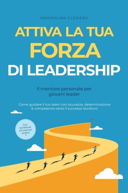 Maximilian Clemens - Attiva la tua FORZA di leadership – Il mentore personale per giovani leader: Come guidare il tuo team con sicurezza, determinazione & competenza verso il successo duraturo – Con workbook ed esercizi pratici, E-bok. Tillgänglighet: Lägg i varukorg