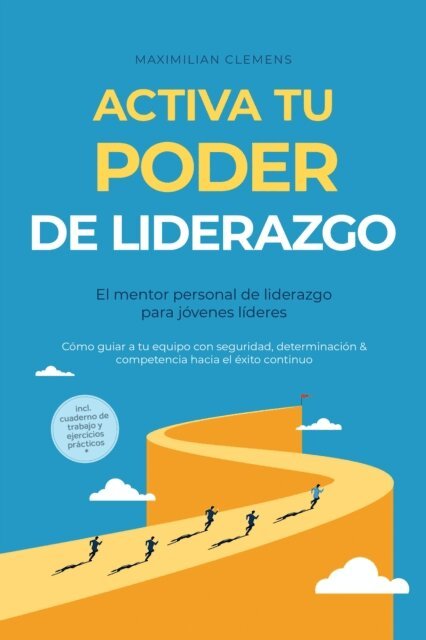 Maximilian Clemens - Activa tu PODER de liderazgo – El mentor personal de liderazgo para jóvenes líderes: Cómo guiar a tu equipo con seguridad, determinación & competencia hacia el éxito continuo – Incluye cuaderno de trabajo y ejercicios prácticos, E-bok. Tillgänglighet: Lägg i varukorg
