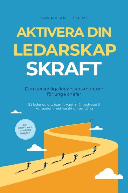 Maximilian Clemens - Aktivera din LEDARSKAPSKRAFT – Den personliga ledarskapsmentorn för unga chefer: Så leder du ditt team tryggt, målmedvetet & kompetent mot varaktig framgång – Inklusive arbetsbok & praktiska övningar, E-bok