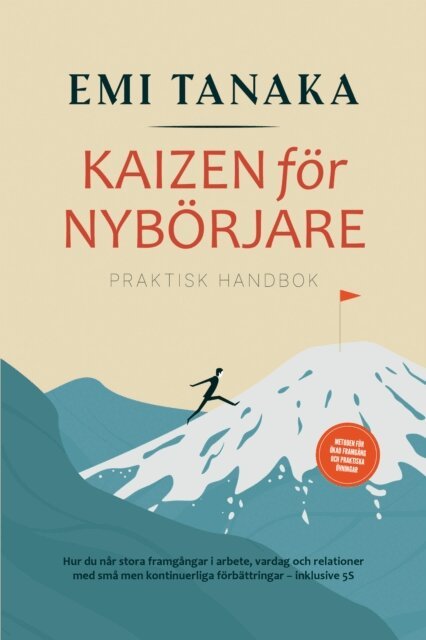 Emi Tanaka - Kaizen for nyborjare - Praktisk handbok: Hur du nar stora framgangar i arbete, vardag och relationer med sma men kontinuerliga forbattringar - inklusive 5S-metoden for okad framgang och praktiska ovningar, E-bok