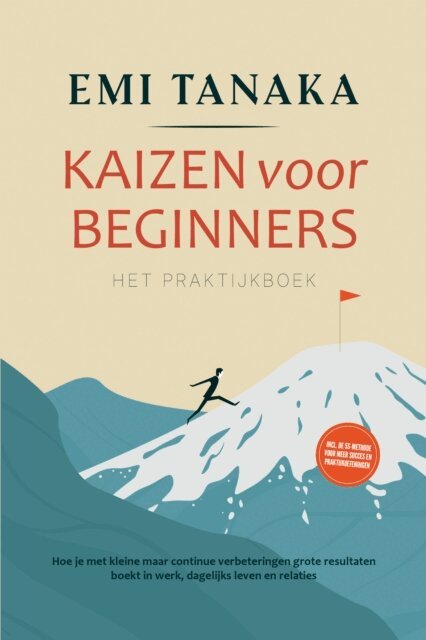 Emi Tanaka - Kaizen voor beginners - Het praktijkboek: Hoe je met kleine maar continue verbeteringen grote resultaten boekt in werk, dagelijks leven en relaties - inclusief de 5S-methode voor meer succes en praktijkoefeningen, E-bok