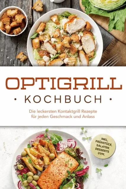 Ida Winterfeld - Optigrill Kochbuch: Die leckersten Kontaktgrill Rezepte für jeden Geschmack und Anlass - inkl. Frühstück, Salaten, Desserts uvm., E-bok. Tillgänglighet: Lägg i varukorg