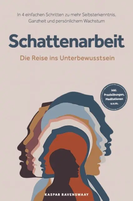 Kaspar Ravenswaay - Schattenarbeit - Die Reise ins Unterbewusstsein: In 4 einfachen Schritten zu mehr Selbsterkenntnis, Ganzheit und persönlichem Wachstum - inkl. Praxisübungen, Meditationen u.v.m., E-bok. Tillgänglighet: Lägg i varukorg