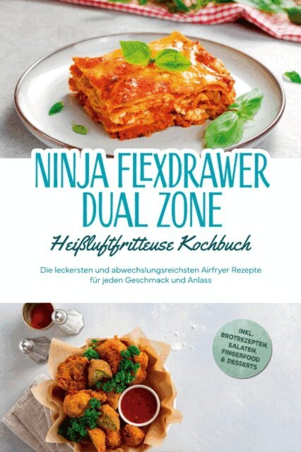 Carlotta Auerbach - Ninja FlexDrawer Dual Zone Heißluftfritteuse Kochbuch: Die leckersten und abwechslungsreichsten Airfryer Rezepte für jeden Geschmack und Anlass - inkl. Brotrezepten, Salaten, Fingerfood & Desserts, E-bok. Tillgänglighet: Lägg i varukorg