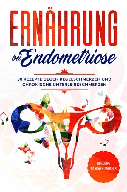 Simple Cookbooks - Ernährung bei Endometriose: 50 Rezepte gegen Regelschmerzen und chronische Unterleibsschmerzen - Inklusive Nährwertangaben, E-bok