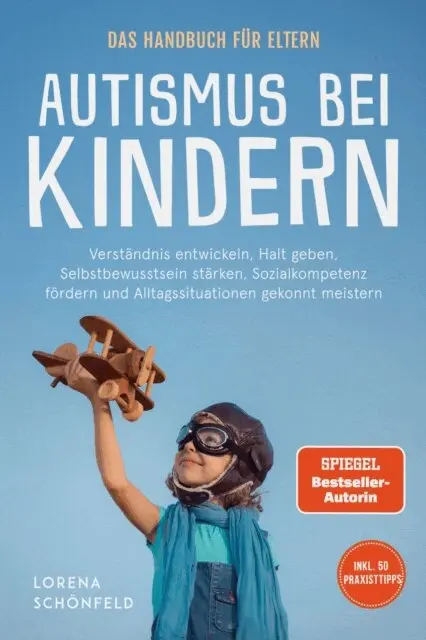Lorena Schonfeld - Autismus bei Kindern - Das Handbuch für Eltern: Verständnis entwickeln, Halt geben, Selbstbewusstsein stärken, Sozialkompetenz fördern und Alltagssituationen gekonnt meistern - inkl. 50 Praxistipps, E-bok. Tillgänglighet: Lägg i varukorg