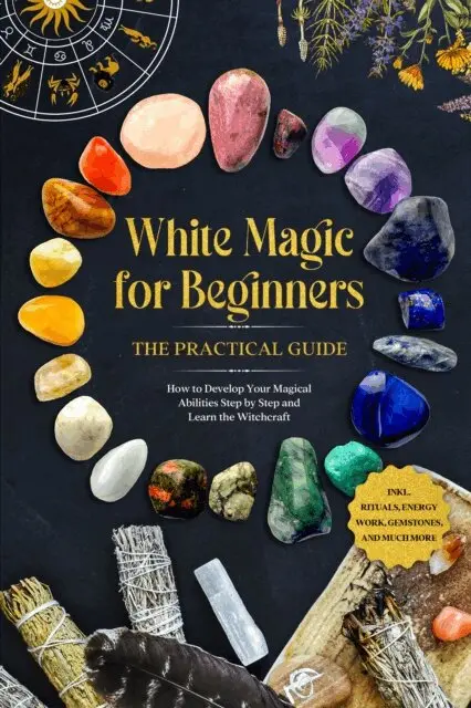 Aja Devi - White Magic for Beginners - The Practical Guide: How to Develop Your Magical Abilities Step by Step and Learn the Witchcraft - including Rituals, Energy Work, Gemstones, and Much More., E-bok. Tillgänglighet: Lägg i varukorg