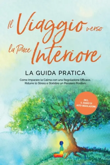 Alexander Pipetz - Il Viaggio verso la Pace Interiore - La Guida Pratica: Come Imparare la Calma con una Regolazione Efficace, Ridurre lo Stress e Stabilire un Pensiero Positivo - Inclusi il Diario di Auto-Regolazione, E-bok. Tillgänglighet: Lägg i varukorg