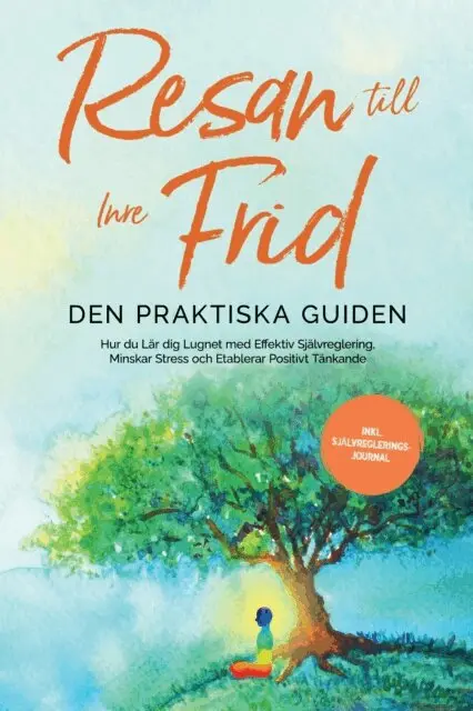 Alexander Pipetz - Resan till Inre Frid - Den Praktiska Guiden: Hur du Lär dig Lugnet med Effektiv Självreglering, Minskar Stress och Etablerar Positivt Tänkande - Inkluderar Självreglerings-Journal, E-bok. Tillgänglighet: Lägg i varukorg