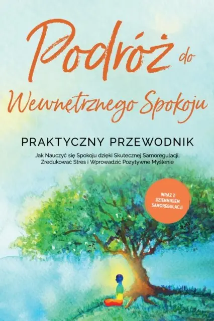 Alexander Pipetz - Podróż do Wewnętrznego Spokoju - Praktyczny Przewodnik: Jak Nauczyć się Spokoju dzięki Skutecznej Samoregulacji, Zredukować Stres i Wprowadzić Pozytywne Myślenie - Wraz z Dziennikiem Samoregulacji, E-bok. Tillgänglighet: Lägg i varukorg