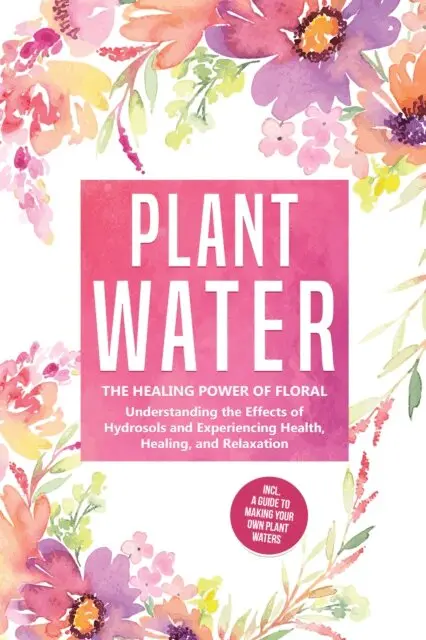 Verena Grapengeter - Plant Water: The Healing Power of Floral Souls - Understanding the Effects of Hydrosols and Experiencing Health, Healing, and Relaxation, Including a Guide to Making Your Own Plant Waters, E-bok. Tillgänglighet: Lägg i varukorg