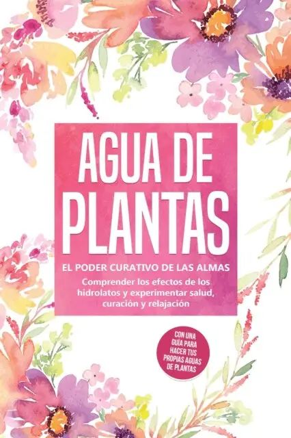 Verena Grapengeter - Agua de plantas: El poder curativo de las almas florales - Comprender los efectos de los hidrolatos y experimentar salud, curación y relajación, con una guía para hacer tus propias aguas de plantas, E-bok. Tillgänglighet: Lägg i varukorg