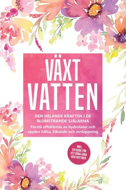Verena Grapengeter - Växtvatten: Den helande kraften i de blomstrande själarna - Förstå effekterna av hydrolater och upplev hälsa, läkande och avslappning, inklusive en guide för att göra egna växtvattnen, E-bok. Tillgänglighet: Lägg i varukorg