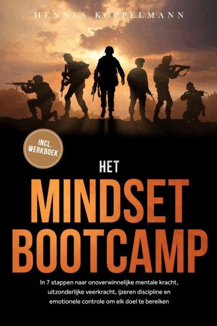 Hennes Koppelmann - Het Mindset Bootcamp: In 7 stappen naar onoverwinnelijke mentale kracht, uitzonderlijke veerkracht, ijzeren discipline en emotionele controle om elk doel te bereiken - inclusief werkboek, E-bok