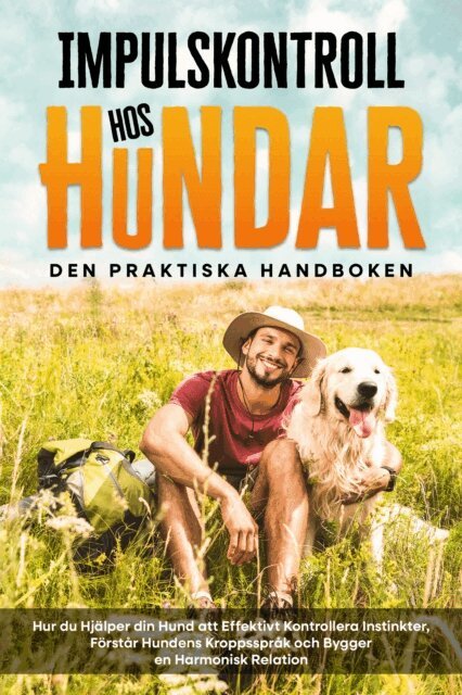 Alexander Gietzen - Impulskontroll hos t - Den Praktiska Handboken: Hur du Hjalper din Hund att Effektivt Kontrollera Instinkter, Forstar Hundens Kroppssprak och Bygger en Harmonisk Relation, E-bok