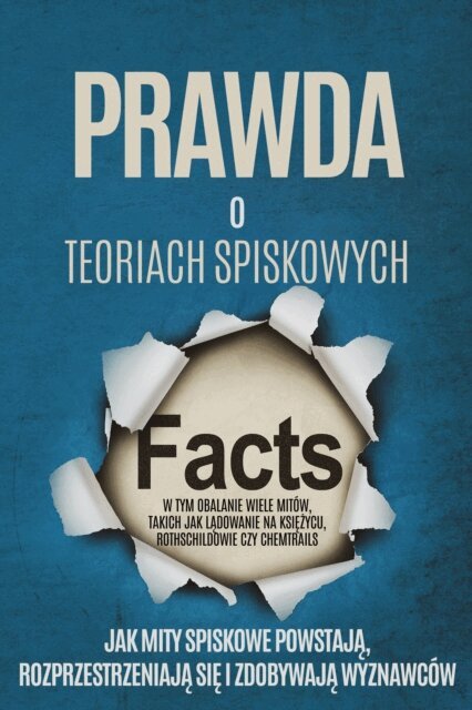 Sebastian Brunow - Prawda o Teoriach Spiskowych: Jak Mity Spiskowe Powstaja, Rozprzestrzeniaja sie i Zdobywaja Wyznawcow - W tym Obalanie Wiele Mitow, takich jak Ladowanie na Ksiezycu, Rothschildowie czy Chemtrails, E-bok