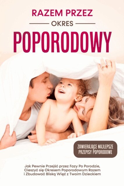 Helena Weber - Razem przez Okres Poporodowy: Jak Pewnie Przejść przez Fazy Po Porodzie, Cieszyć się Okresem Poporodowym Razem i Zbudować Bliską Więź z Twoim Dzieckiem – Zawierające Najlepsze Przepisy Poporodowe, E-bok. Tillgänglighet: Lägg i varukorg