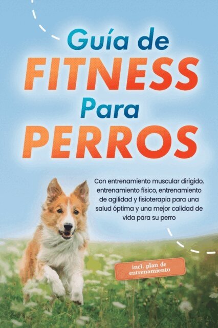 Jens Kortlang - Guía de fitness para perros: Con entrenamiento muscular dirigido, entrenamiento físico, entrenamiento de agilidad y fisioterapia para una salud óptima y una mejor calidad de vida para su perro - incluye plan de entrenamiento, E-bok. Tillgänglighet: Lägg i varukorg