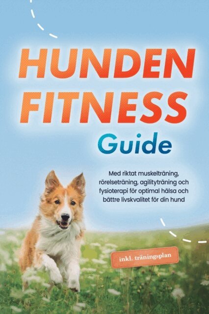 Jens Kortlang - Hundens fitnessguide: Med riktat muskelträning, rörelseträning, agilityträning och fysioterapi för optimal hälsa och bättre livskvalitet för din hund - inklusive träningsplan, E-bok. Tillgänglighet: Lägg i varukorg