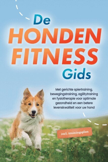 Jens Kortlang - De hondenfitnessgids: Met gerichte spiertraining, bewegingstraining, agilitytraining en fysiotherapie voor optimale gezondheid en een betere levenskwaliteit voor uw hond - inclusief trainingsplan, E-bok. Tillgänglighet: Lägg i varukorg