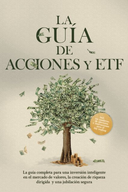 Moritz Borgmann - La Guia de Acciones y ETF: La guia completa para una inversion inteligente en el mercado de valores, la creacion de riqueza dirigida y una jubilacion segura - Incluye un cuaderno de ejercicios e instrucciones para el day trading, E-bok