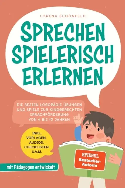 Lorena Schonfeld - Sprechen spielerisch erlernen: Die besten Logopädie Übungen und Spiele zur kindgerechten Sprachförderung - von 4 bis 10 Jahren - mit Pädagogen entwickelt - inkl. Vorlagen, Audios, Checklisten u.v.m., E-bok. Tillgänglighet: Lägg i varukorg