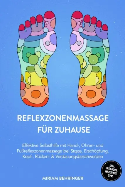 Miriam Behringer - Reflexzonenmassage für zuhause: Effektive Selbsthilfe mit Hand-, Ohren- und Fußreflexzonenmassage bei Stress, Erschöpfung, Kopf-, Rücken- & Verdauungsbeschwerden - inkl. Organuhr, Meridiane uvm., E-bok. Tillgänglighet: Lägg i varukorg